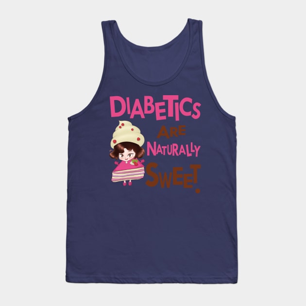 Diabetics are naturally sweet - diabetes awareness Tank Top by papillon